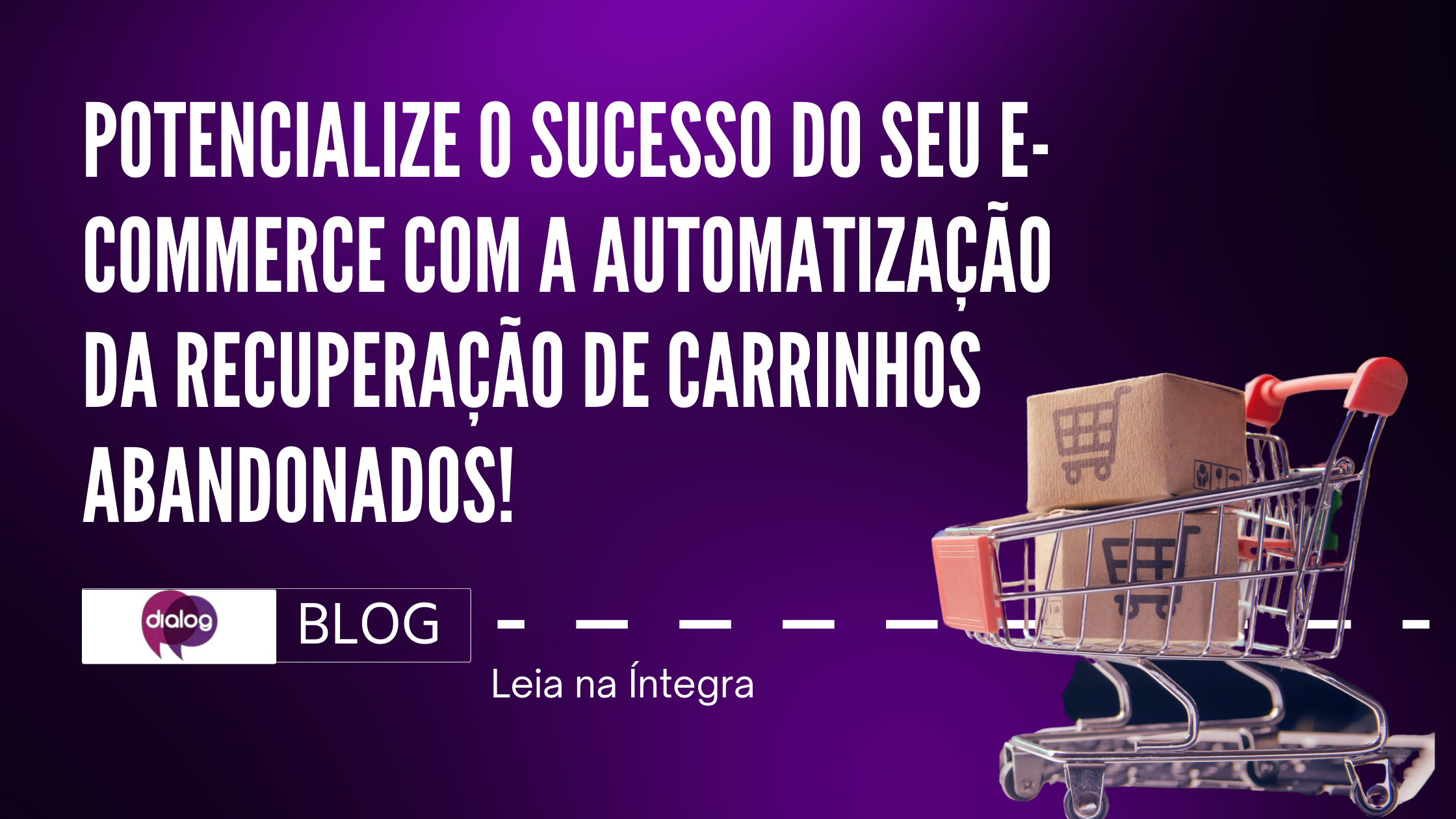 Potencialize o Sucesso do seu E-commerce com a Automatização da Recuperação de Carrinhos Abandonados!